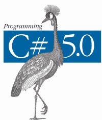 Programming C# 5.0 (PDF/ENG/2012) Programming C# 5.0 (PDF/ENG/2012)