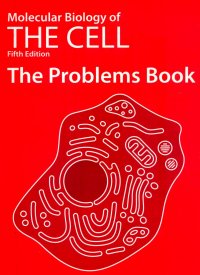 Molecular Biology of the Cell, Fifth Edition. The Problems Book (ENG/PDF)
